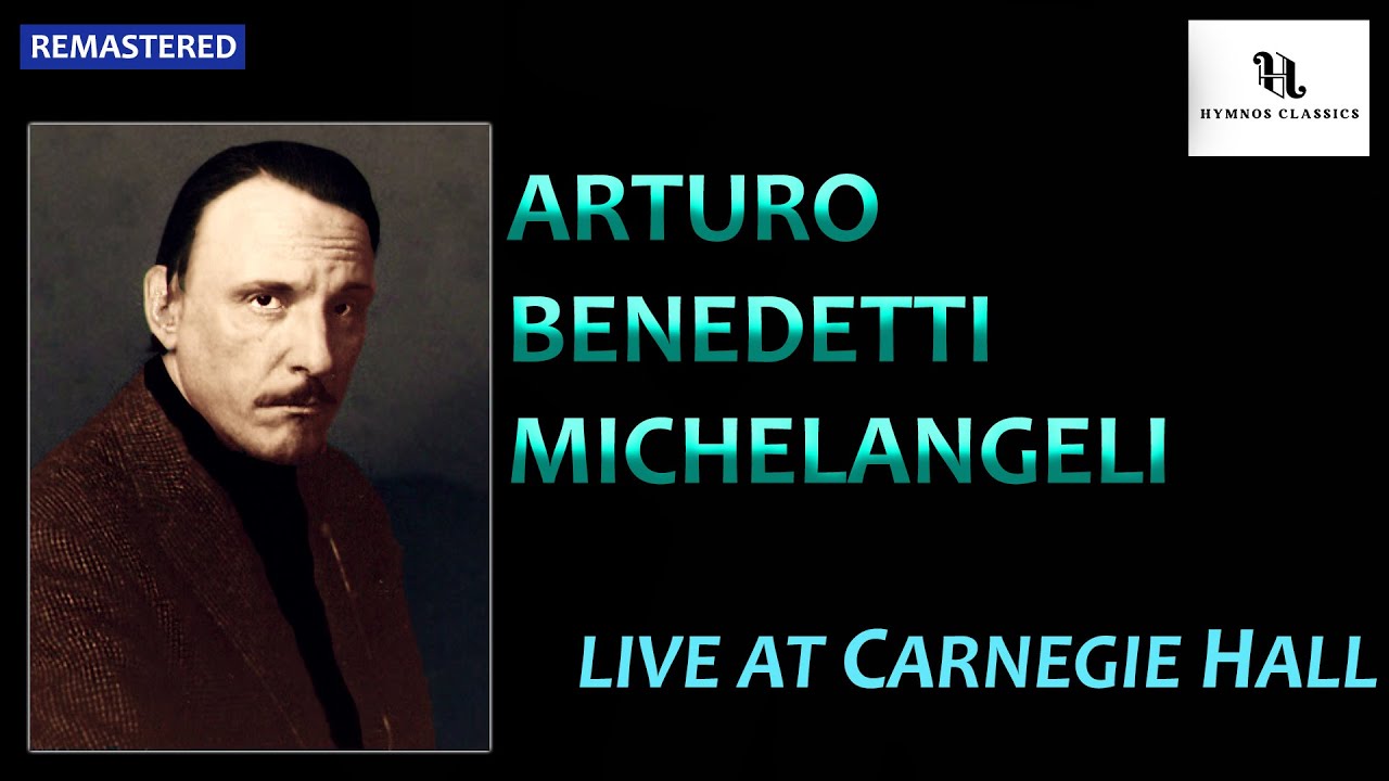 Arturo Benedetti Michelangeli live at Carnegie Hall (1967) - Remastered