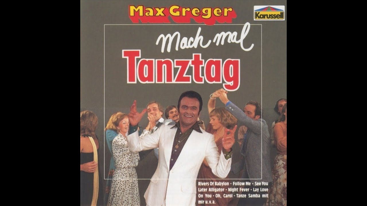 Max Greger (Germany) - Mach mal Tanztag