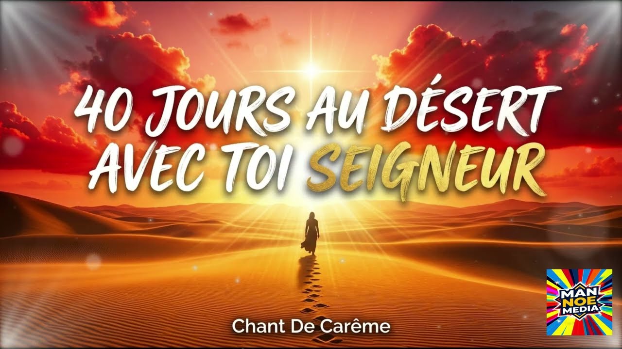 Je Reviens à Dieu… 40 Jours au Désert | Chant de Carême profond