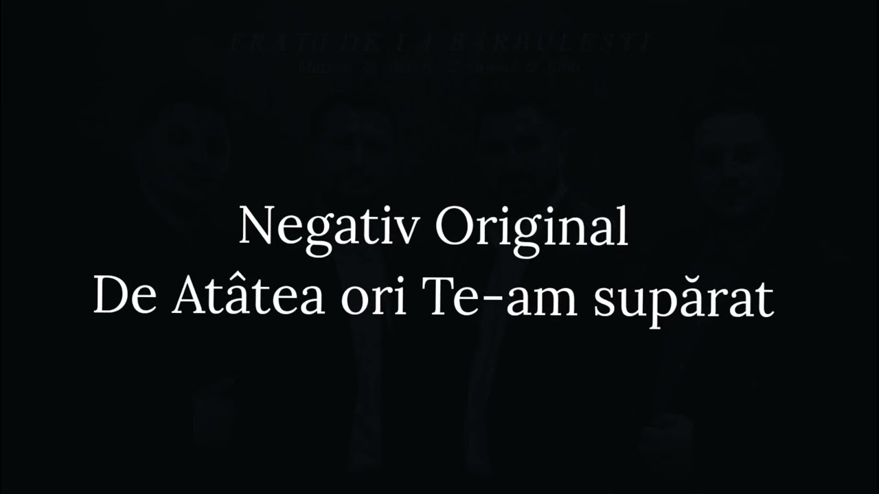 Negativ Original  de atatea ori te-am suparat. ,(frați din Barbulesti )