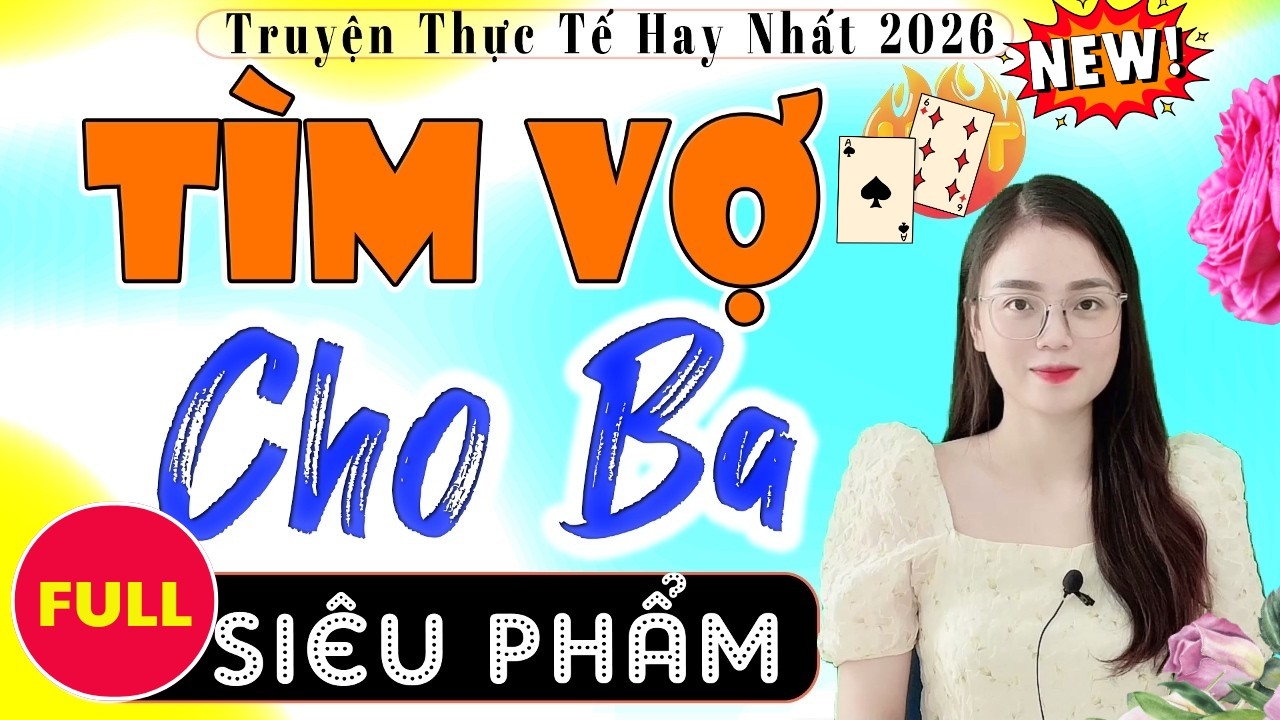 5 PHÚT NGHE CỰC TÒ MÒ: TÌM VỢ CHO BA [FULL] - TRUYỆN THẦM KÍN ĐÊM KHUYA HAY NHẤT NĂ