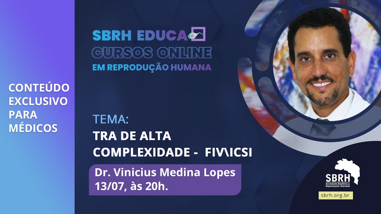 SBRH EDUCA  Aula 08 - Dr. Vinicius Medina Lopes - TRA de Alta Complexidade - FIV\ICSI