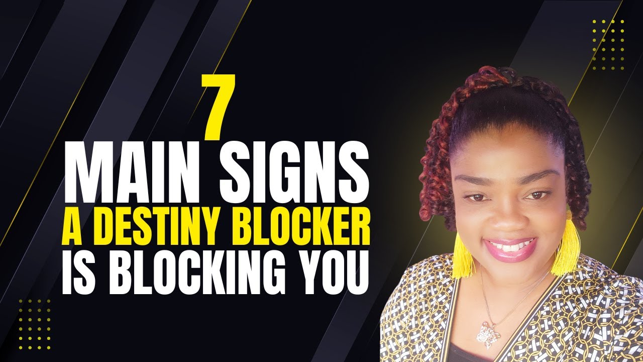 7 MAIN SIGNS A DESTINY BLOCKER Is BLOCKING YOU