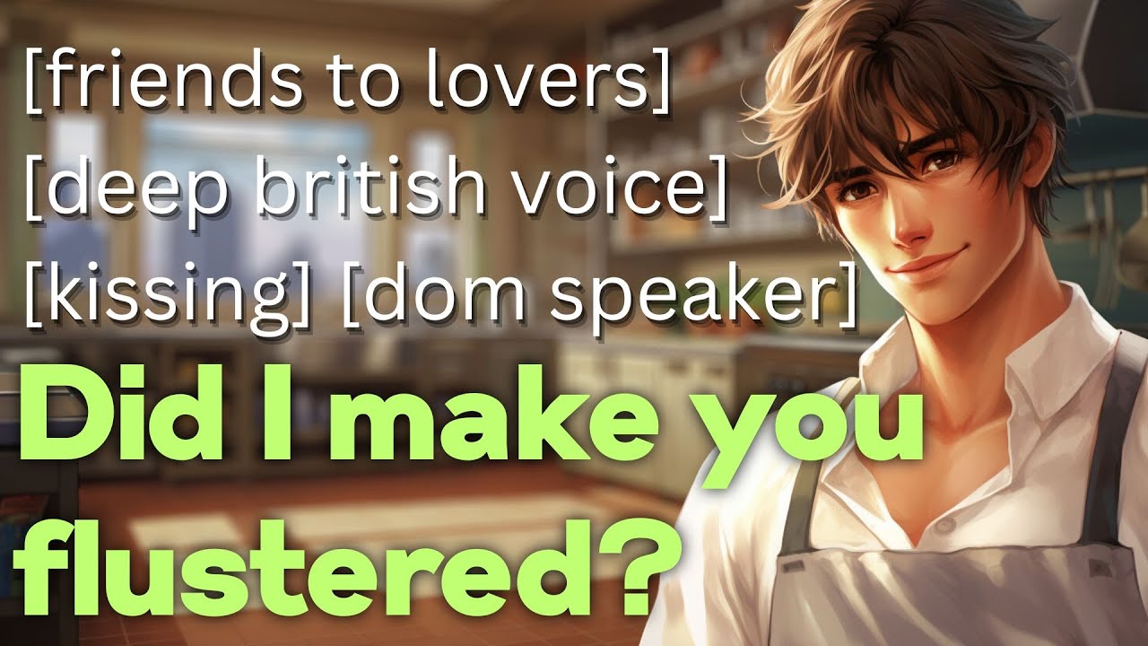 Baking (And Making Out) With Your Best Friend Crush [m4a asmr] [kissing] [deep british voice]