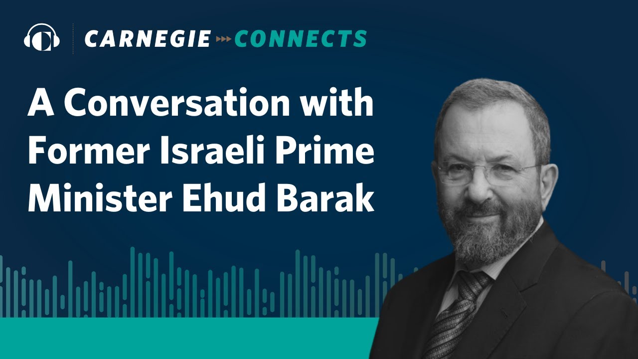 A Conversation with Former Israeli Prime Minister Ehud Barak