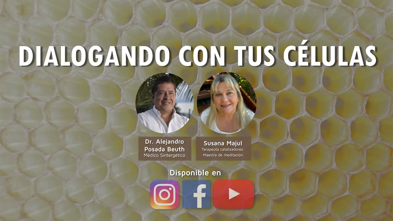 DIALOGANDO CON TUS CÉLULAS - Dr. Alejandro Posada Beuth y Susana Majul
