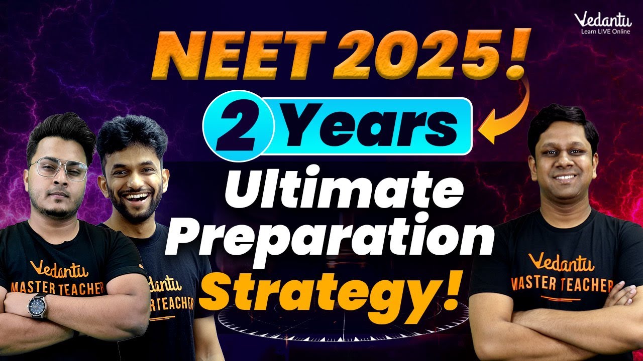 NEET 2025 Preparation Strategy! 🔥| How To Crack NEET in 2 Yrs? 😎| Full RoadMap@vedantuneet