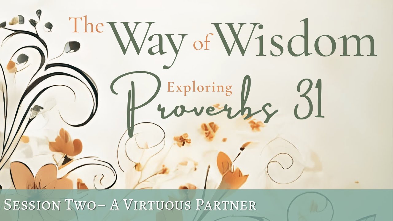 Women of the Word • Proverbs 31 • Week 2