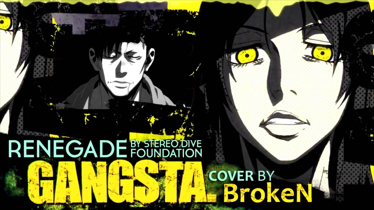 【BrokeN】Renegade - Tv Size【Gangsta.OP】