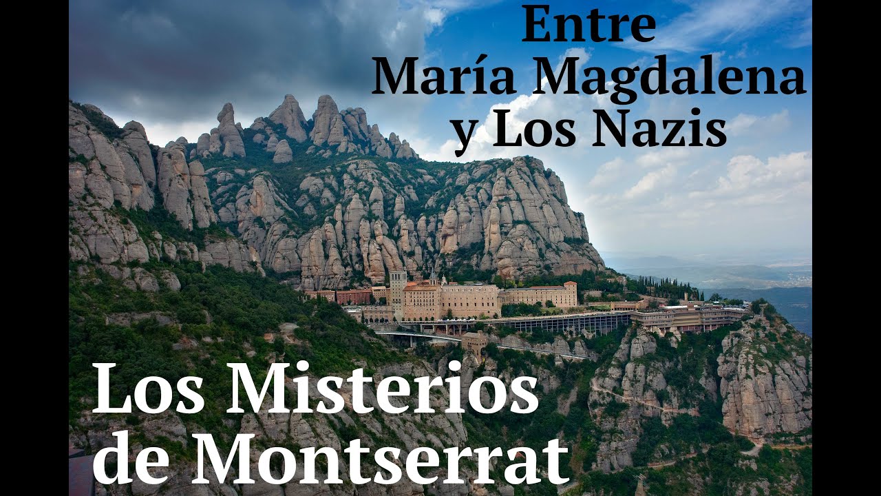 Montserrat y sus enigmas, entre Maria Magdalena y Los Nazis