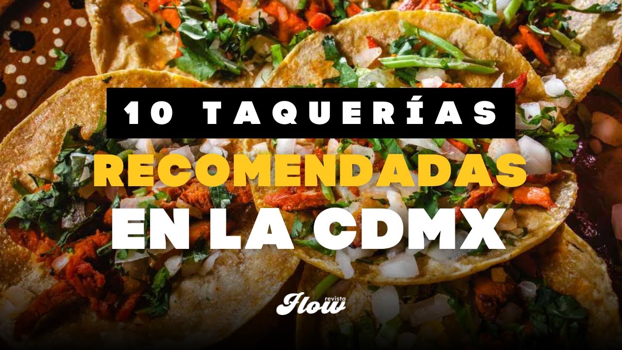 🌮 𝗟𝗔𝗦 𝟭𝟬 𝗠𝗘𝗝𝗢𝗥𝗘𝗦 𝗧𝗔𝗤𝗨𝗘𝗥𝗜𝗔𝗦 𝗗𝗘 𝗟𝗔 𝗖𝗗𝗠𝗫