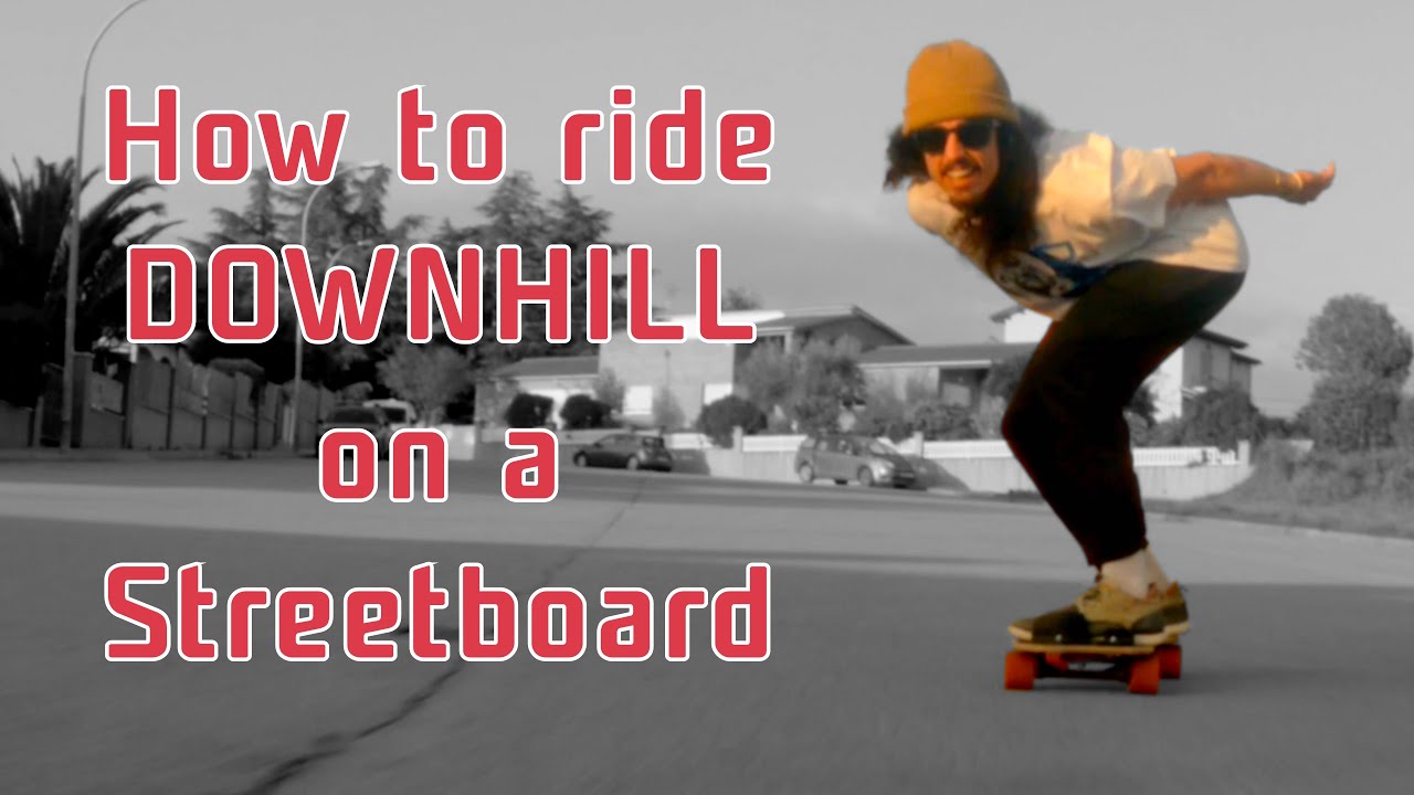 How to ride DOWNHILL on a Streetboard
