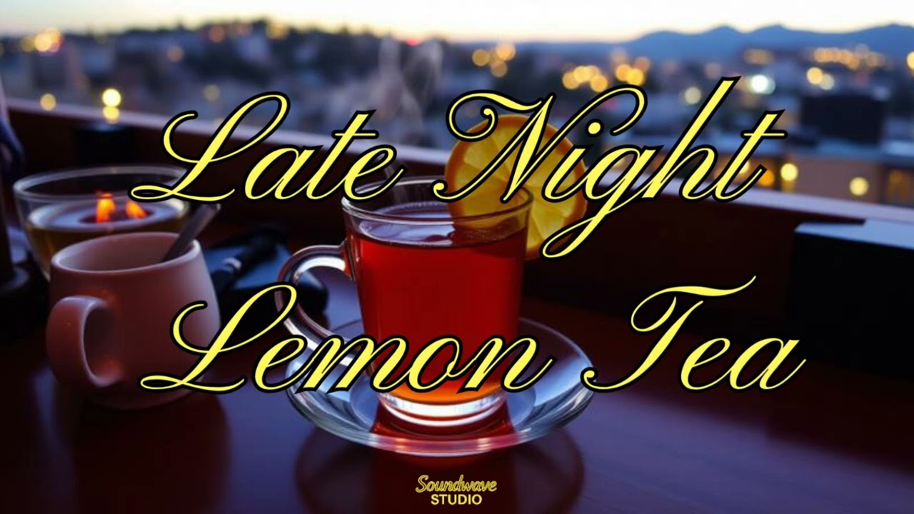 Soundwave Studio-Late Night Lemon Tea (Official Audio)
