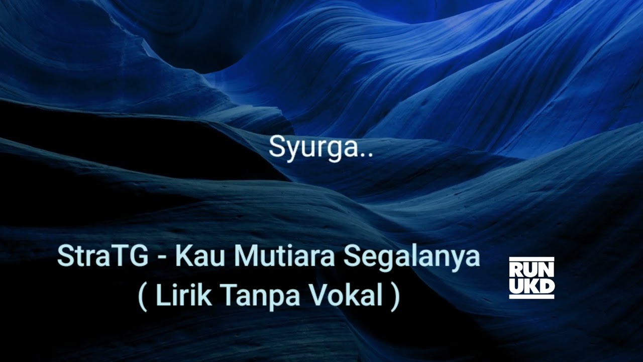 StraTG - Kau Mutiara Segalanya ( Lirik Tanpa Vokal )