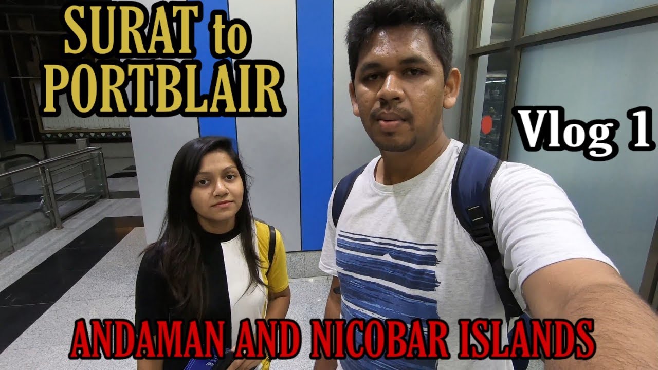 ANDAMAN AND NICOBAR ISLANDS | SURAT to PORT BLAIR | VLOG 1 | Two Backpackers