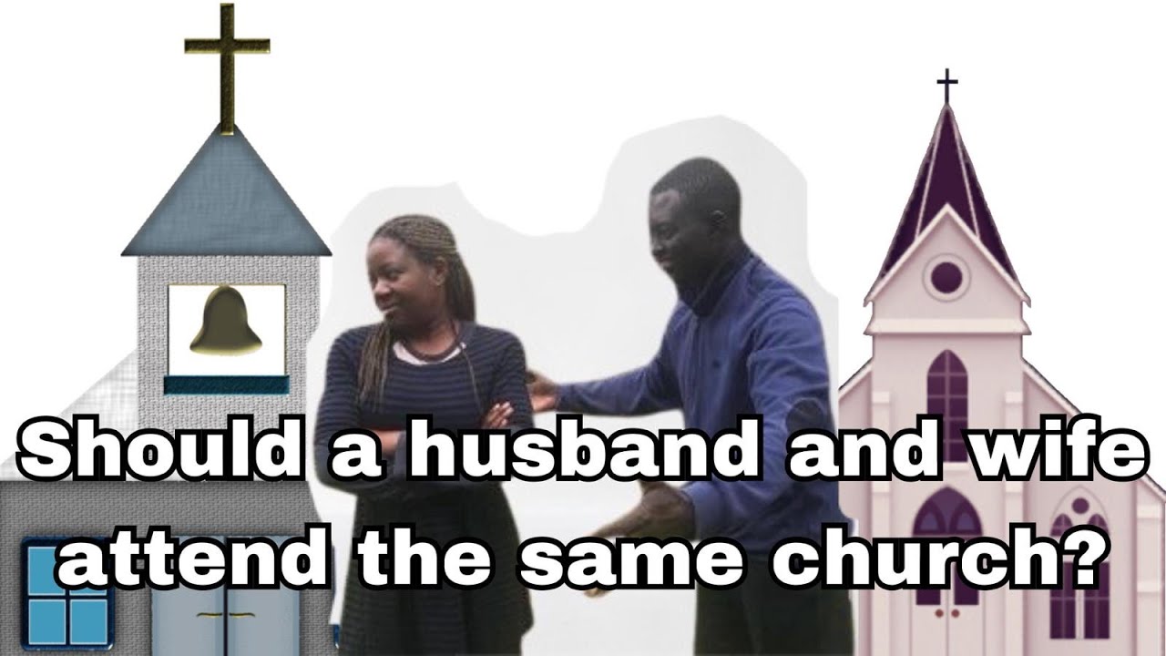 Must A Married Couple Attend The Same Church?