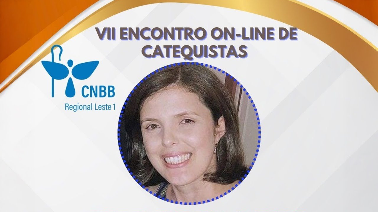 VII ENCONTRO ON-LINE DE CATEQUISTAS - CNBB REGIONAL LESTE 1