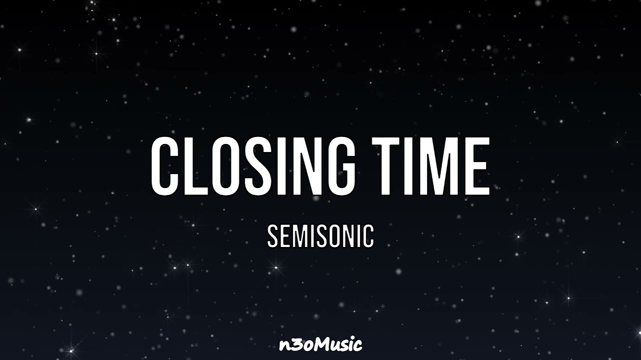 Closing Time (LYRICS) - Semisonic 🎧🎧🎧