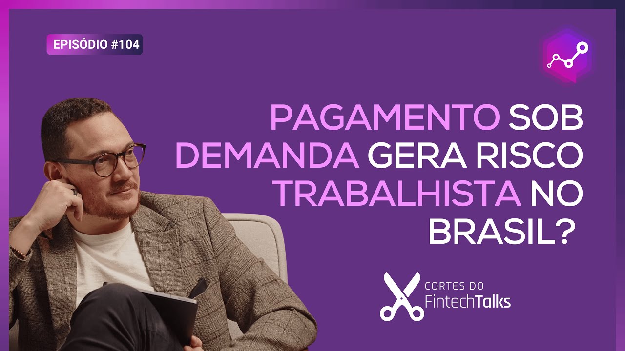 Pagamento sob demanda gera risco trabalhista no Brasil? [Cortes do Fintech Talks]