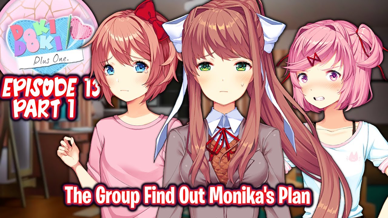 The Group Find Out Monika's Plan!! | Ep 13 Part 1 | DDLC Plus One [ Full MOD ]