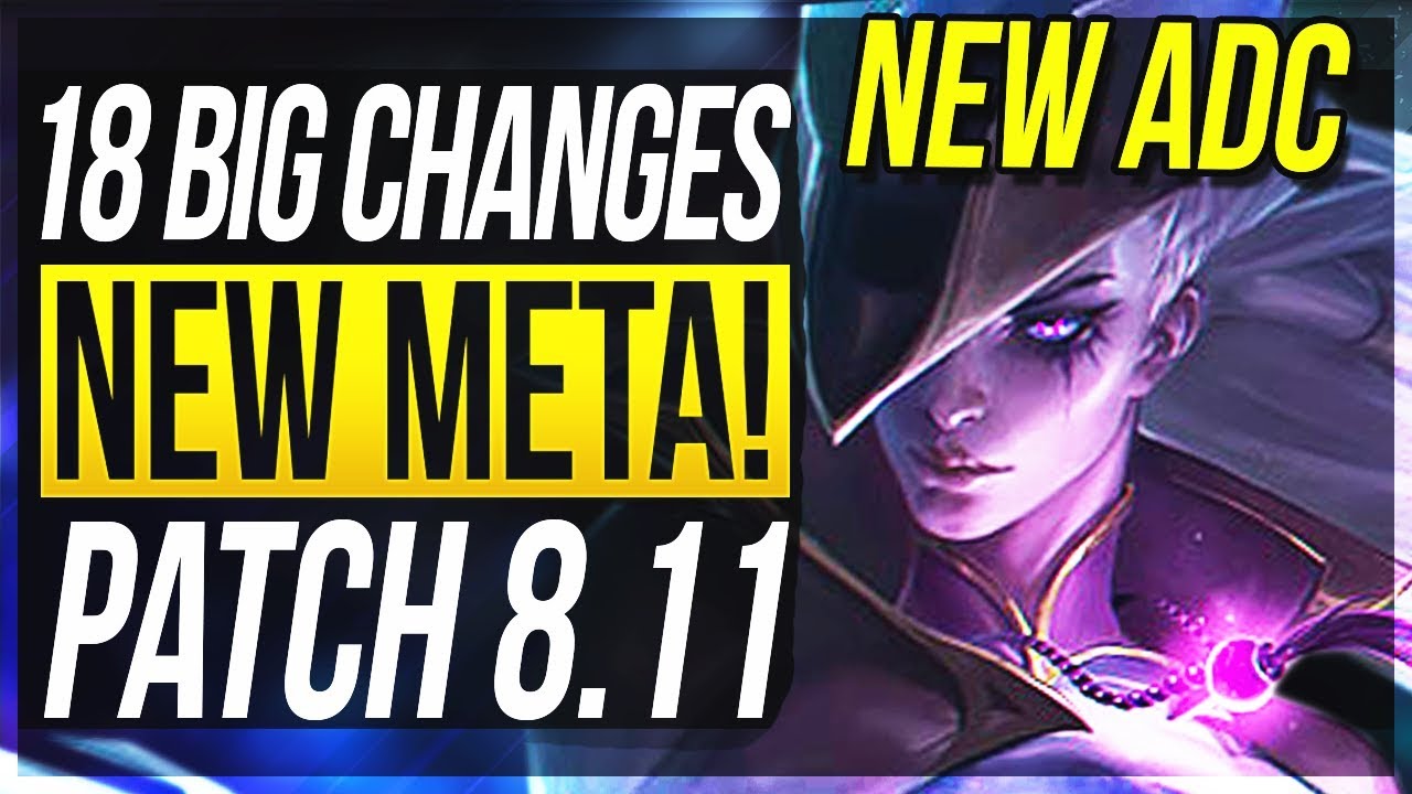 BIGGEST PATCH YET! NEW ADC META!! 18 BIG CHANGES & NEW OP CHAMPS Patch 8.11 - League of Legends