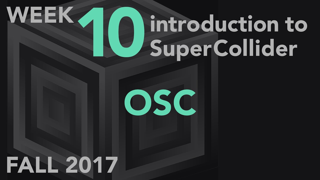Open Sound Control - Week 10 Fall 2017 MUS 499C - Intro to SuperCollider
