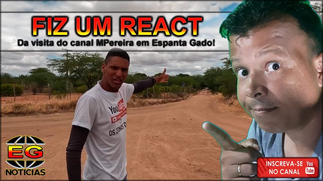 O canal 'MPereira' esteve em Espanta Gado, fiz um REACT / EG-Not&iacute;cias