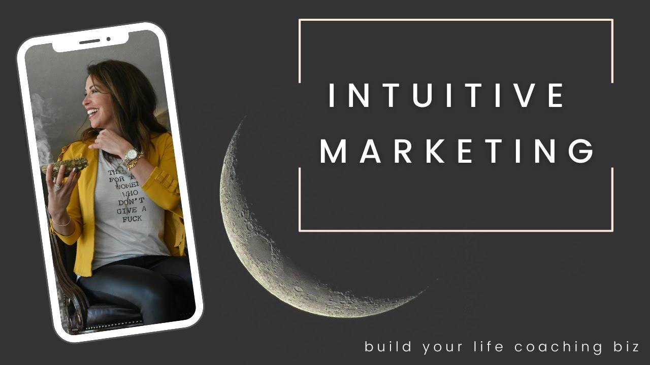 How to put INTUITIVE MARKETING to work in your Life Coaching Business to FIND CLIENTS