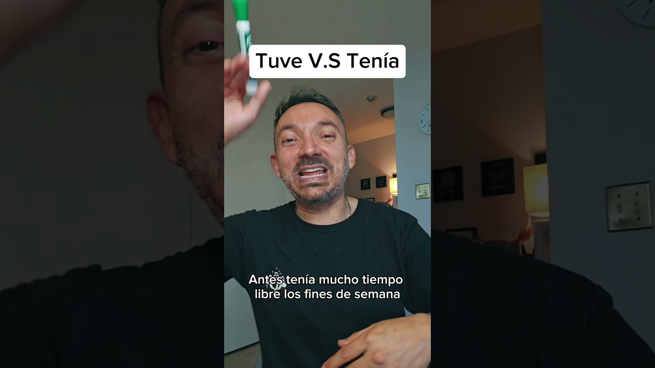 Tuve vs Ten&iacute;a... What's the difference?