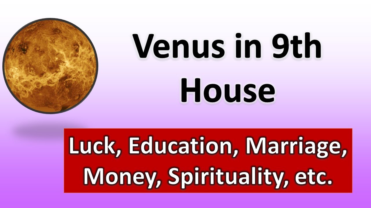 Venus in 9th House of Horoscope-Luck, Education, Marriage, Money, Spirituality |Vedic Astrology