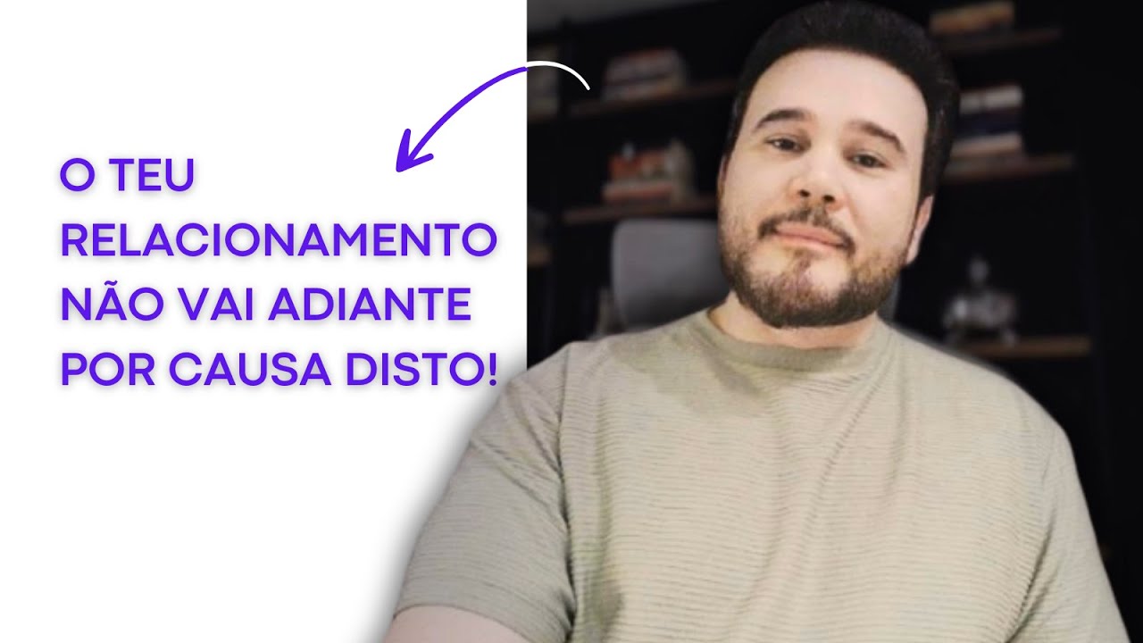O TEU RELACIONAMENTO NÃO VAI ADIANTE POR CAUSA DISTO | Fabiano Goes
