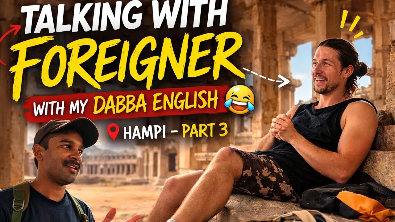 ಹಂಪಿಯಲ್ಲಿ ಫಾರಿನ್ ರ ಜೊತೆ ನನ್ನ ಮಾತುಕತೆ | Hampi part 3 Talking with Foreigner with my dabba English