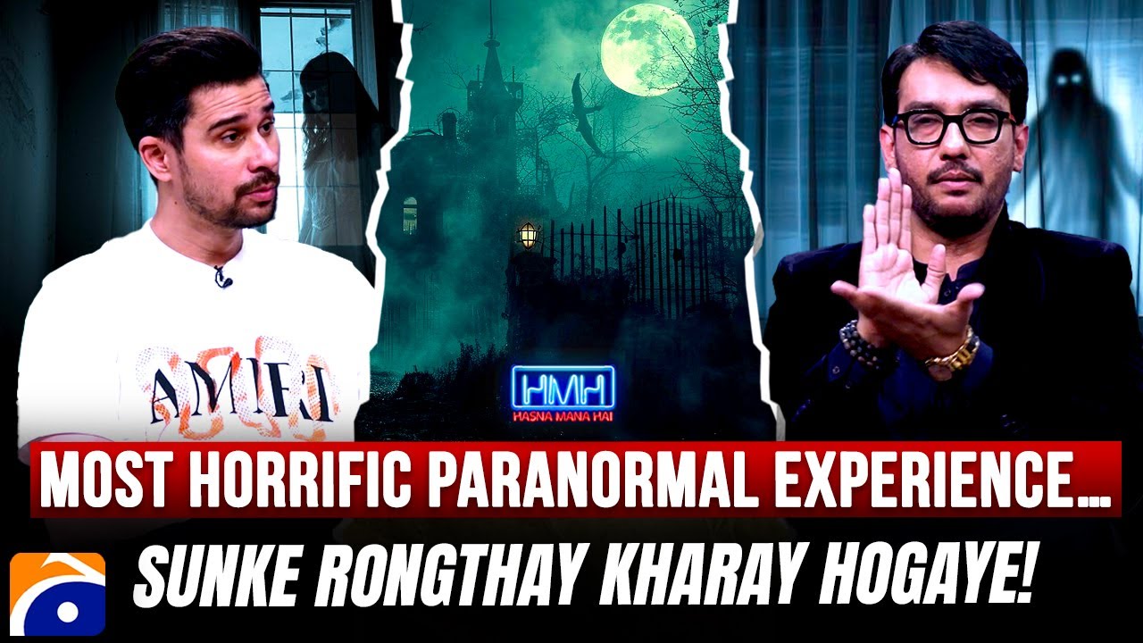 Most Horrific Paranormal Experience&hellip; - Saqib Sumeer - Tabish Hashmi - Hasna Mana Hai - Geo News