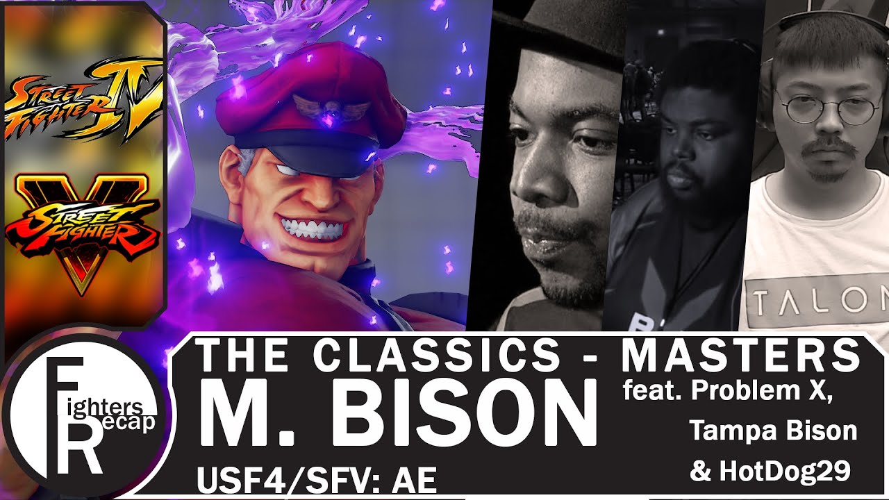 THE CLASSICS - MASTERS | M. Bison feat. Problem X, Tampa Bison & HotDog29(USF4/SFV: AE)