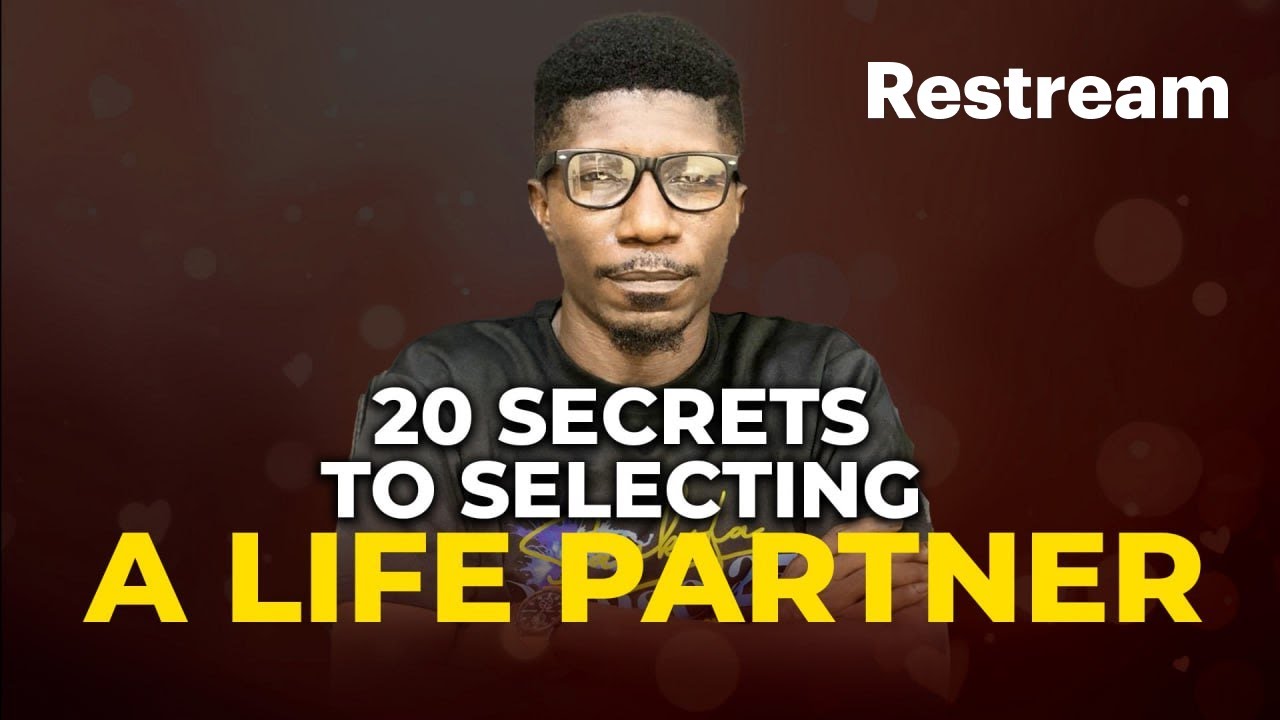 20 SECRETS TO SELECTING A LIFE PARTNER PART 4 II LOVE MASTER CLASS