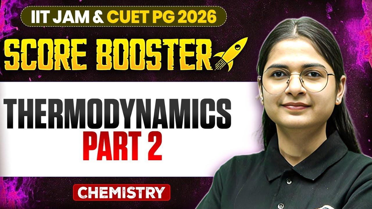 Thermodynamics Part - 2 | IIT JAM/CUET PG 2026 | IIT JAM Chemistry | IIT JAM Score Booster | PW