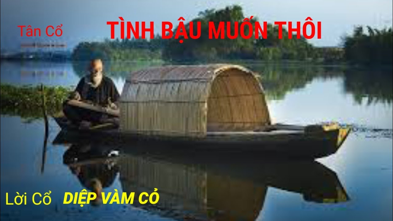 TÌNH BẬU MUỐN THÔI - VỌNG CỔ DIỆP VÀM CỎ- VUÔN ĐỖ