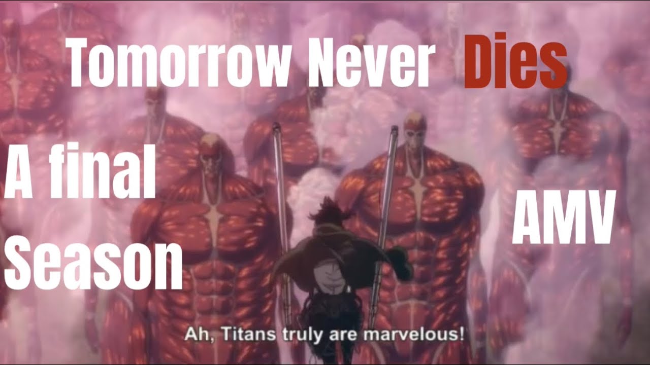 AMV | Tomorrow Never Dies - Attack on Titan: The Final Season