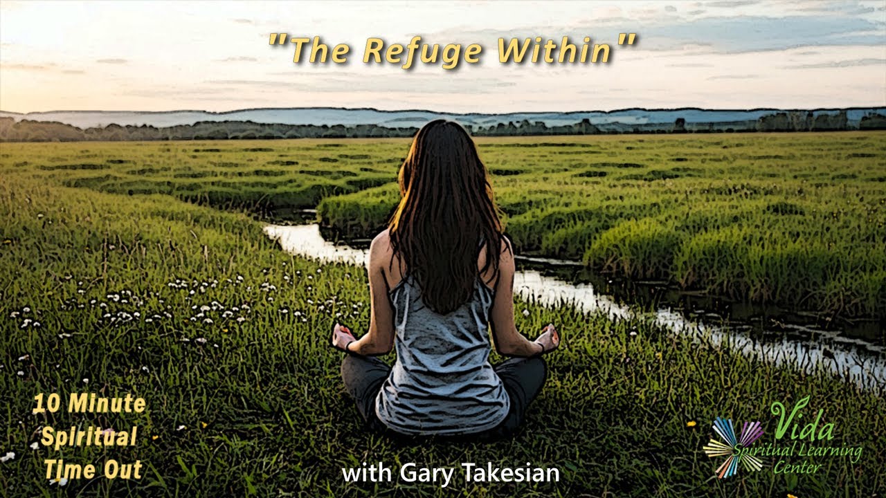 10 Minute Spiritual Time Out-"The Refuge Within"