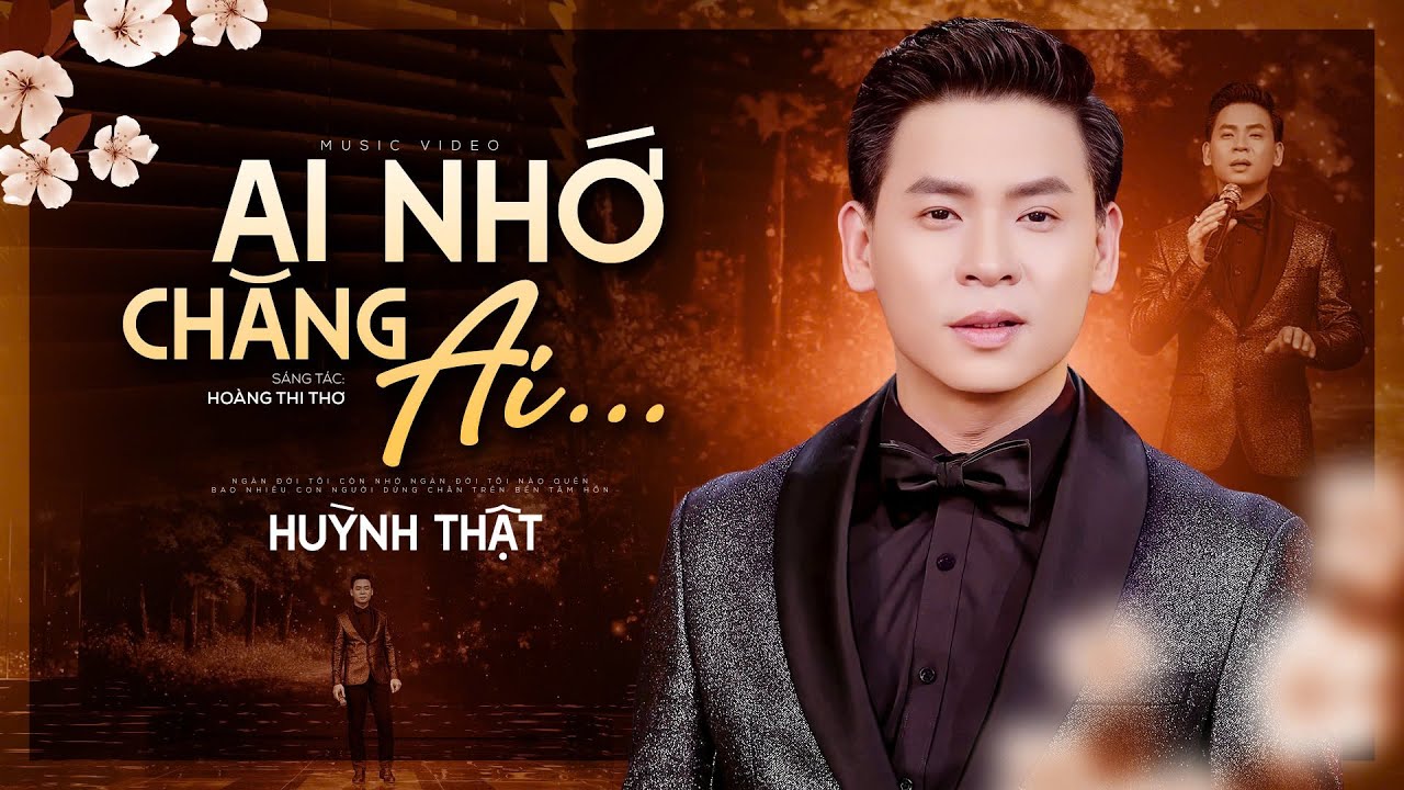 Ai Nhớ Chăng Ai - Huỳnh Thật | Official Mv