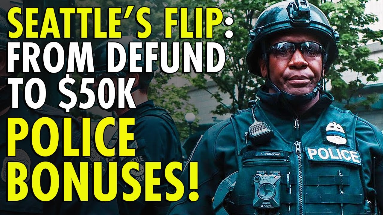 Seattle SHIFTS from Defunding to Offering $50,000 Bonuses to Attract Police Officers