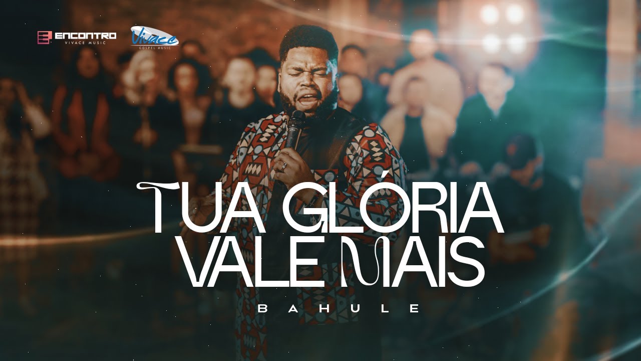 Bahule| Tua Glória Vale Mais| Encontro Vivace Music