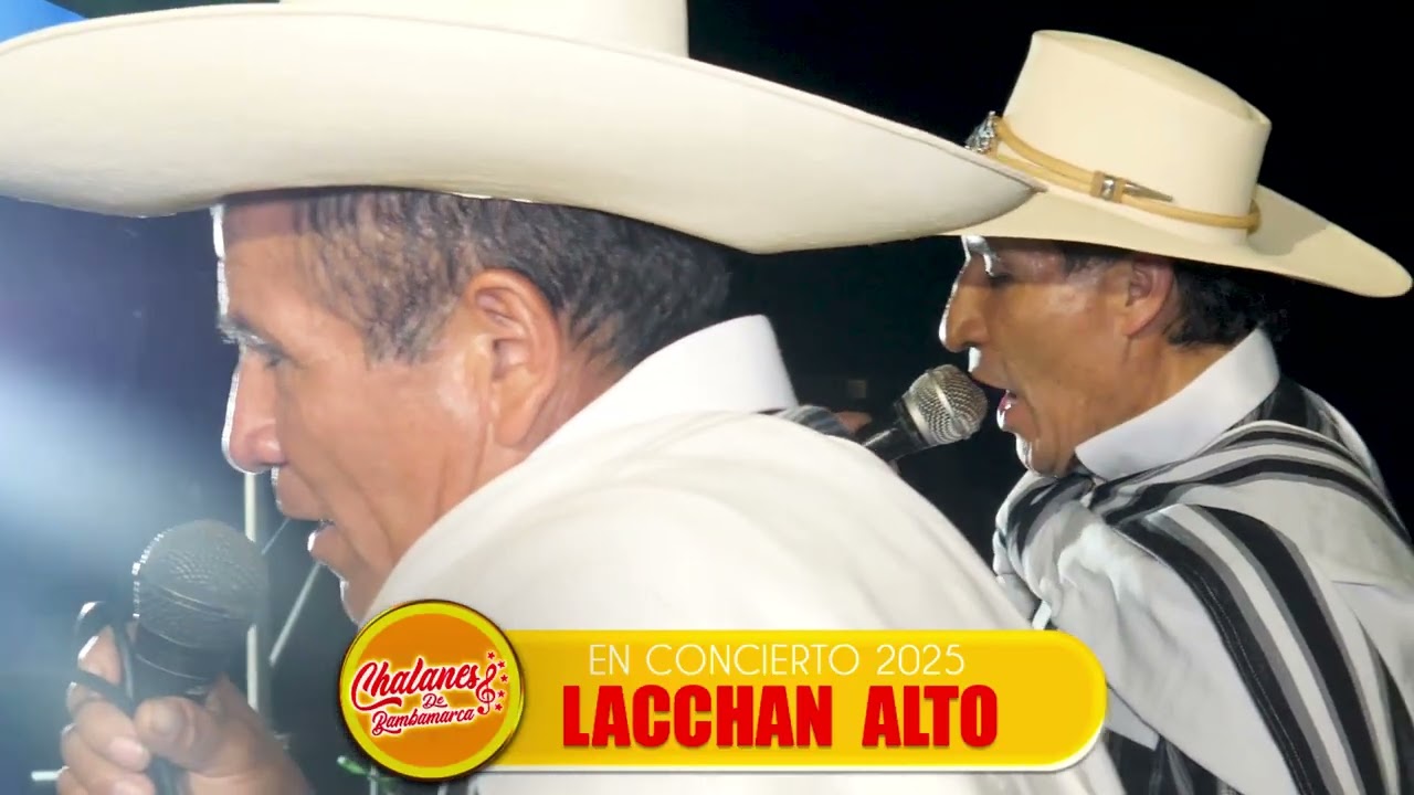 CHALANES DE BAMBAMARCA HAY CARIÑO CARIÑITO EN CONCIERTO LACCHAN ALTO HILDER PRODUCCIONES