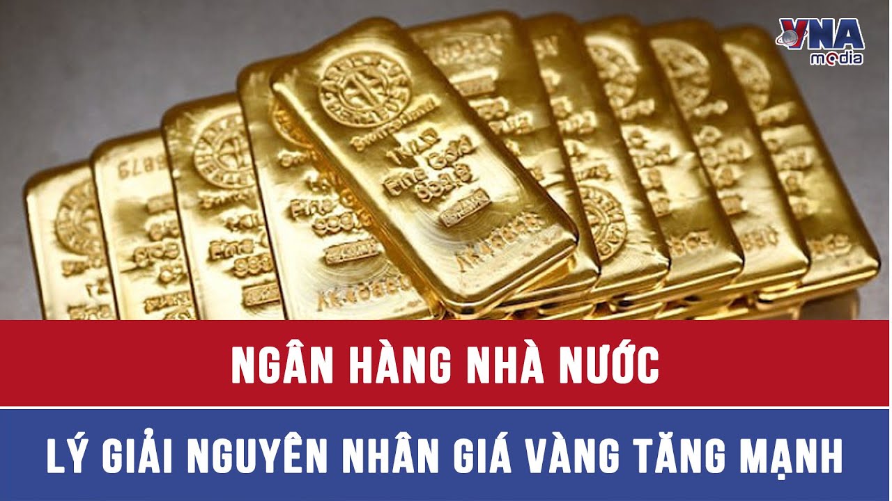 Trạm tin chiều ngày 25/01: Ngân hàng Nhà nước lý giải nguyên nhân giá vàng tăng mạnh