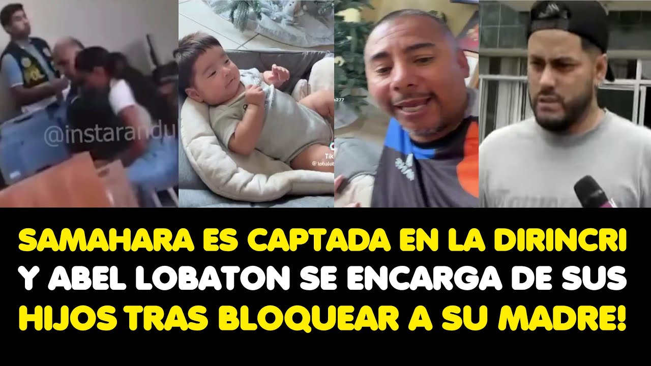 SAMAHARA ES CAPTADA EN LA DIRINCRI Y ABEL LOBATON SE ENCARGA DE SUS HIJOS TRAS BLOQUEAR A SU MADRE!