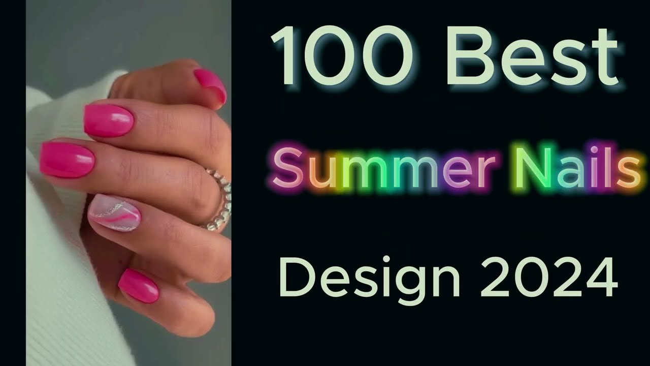 100 Best Summer Nails Designs 2024 | Trendy Summer Nails