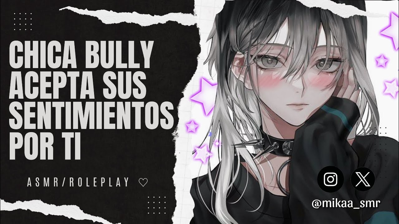 CHICA BULLY ACEPTA SUS SENTIMIENTOS POR TI💛| ASMR/ROLEPLAY ♡