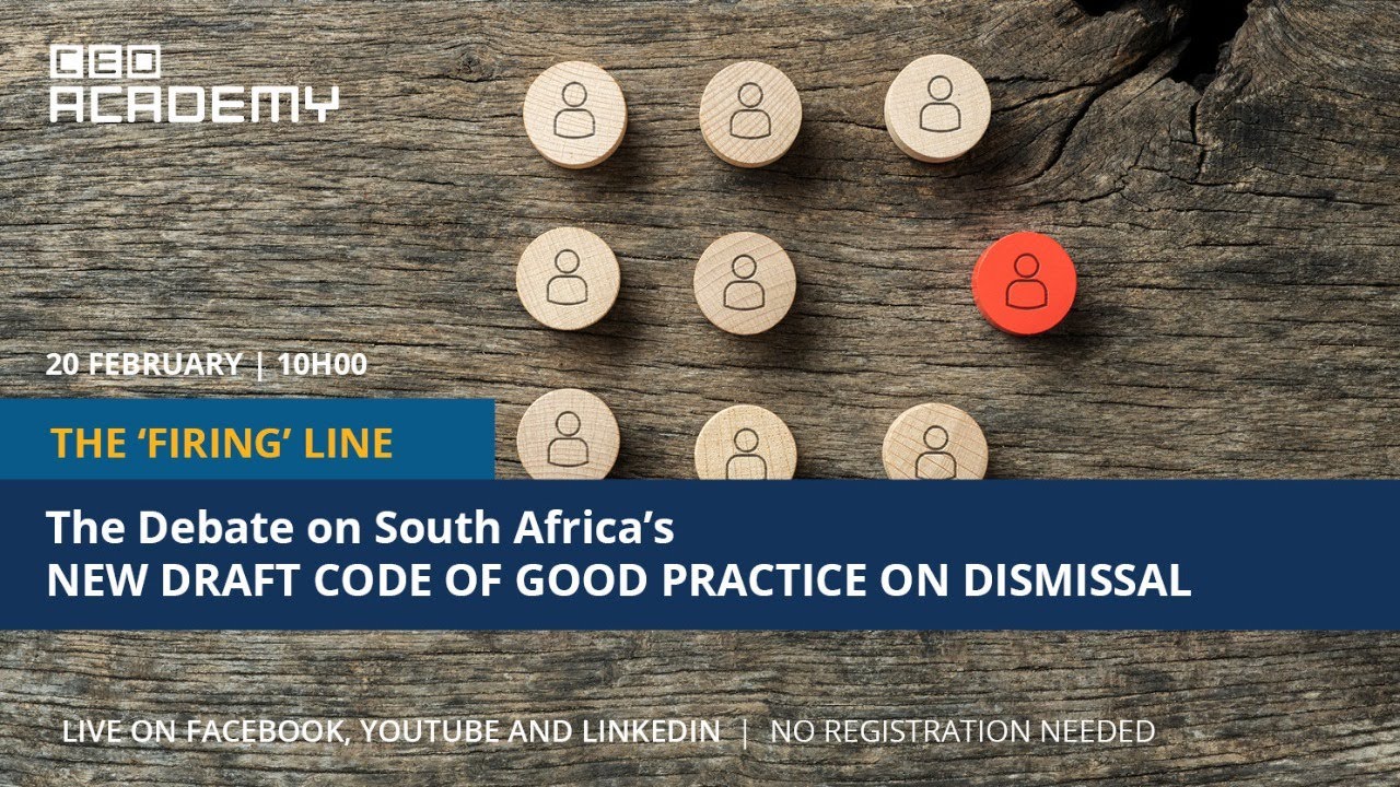 The “Firing” Line: The Debate on SA’s New Draft Code of Good Practice on Dismissal