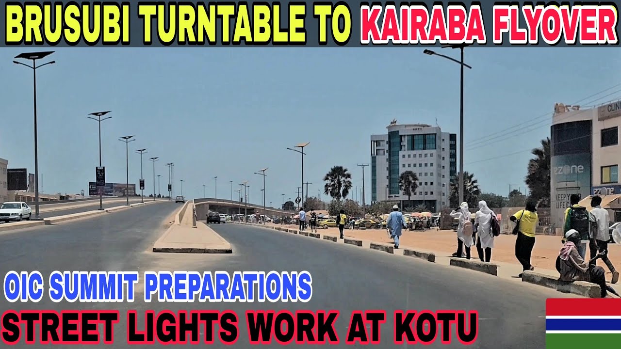 Gambia's OIC Road Progress Drive: Brusubi Turntable to Kairaba Traffic Light OIC Summit Preparations