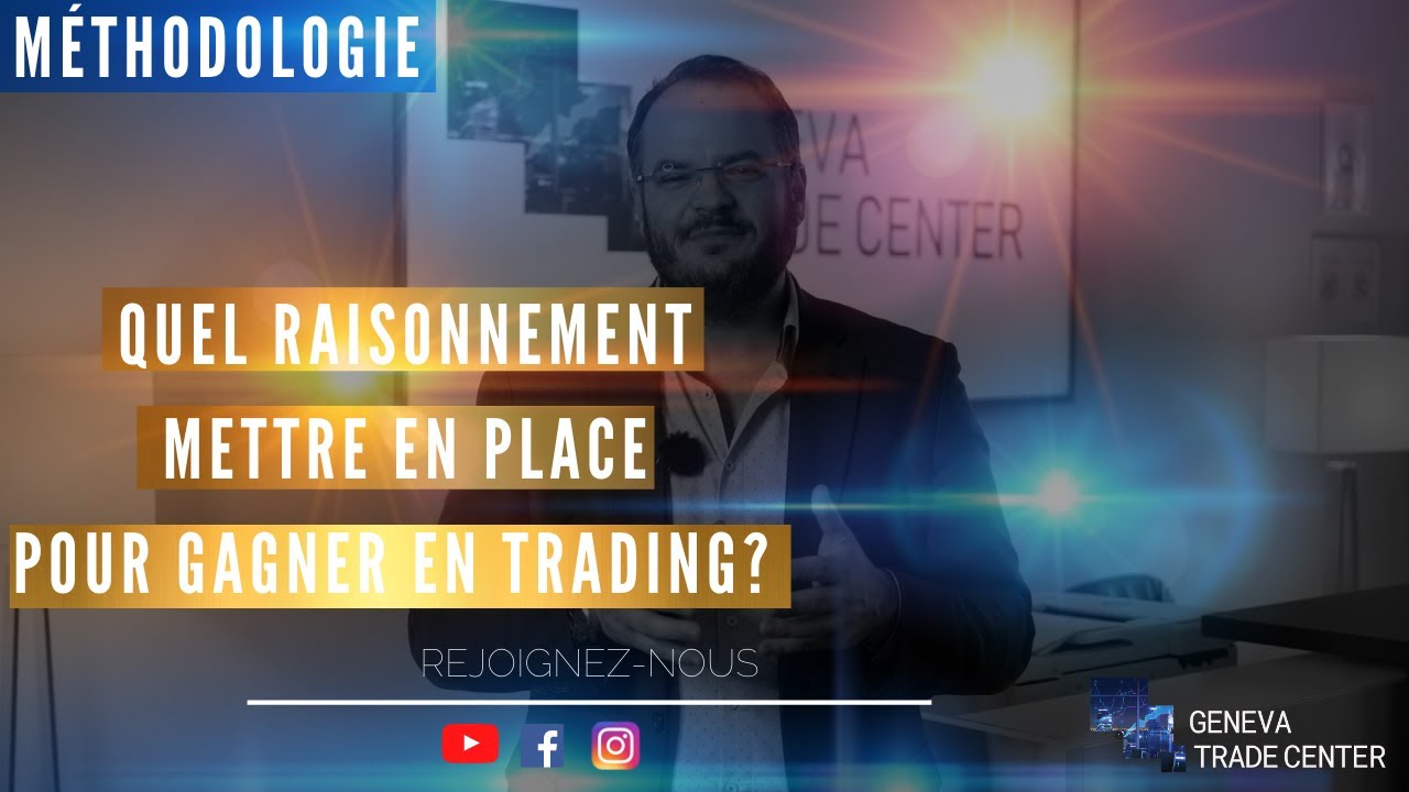 Quel raisonnement mettre en place pour GAGNER en TRADING ?
